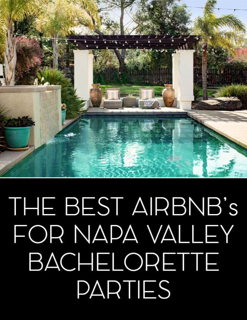 The Best Luxury Houses to Rent in Napa Valley Groups & Bachelorette