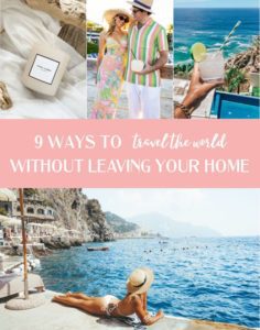 9 Ways to Travel the World Without Leaving Your Home - JetsetChristina